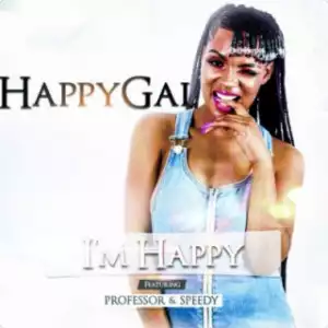 DJ Happygal - I’m Happy ft. Professor & Speedy